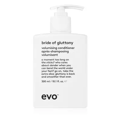 EVO Volume Bride of Gluttony objemový kondicionér pro jemné vlasy 300 ml