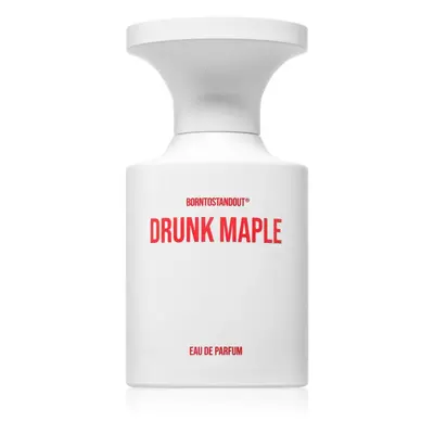 BORNTOSTANDOUT Drunk Maple parfémovaná voda unisex 50 ml