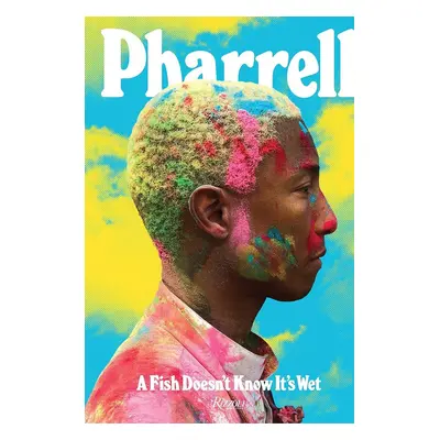 Knížka Taschen Pharrell: A Fish Doesn't Know It's Wet by Pharrell Williams in English