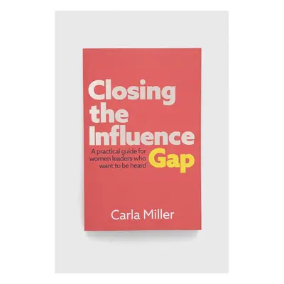 Knížka GMC Publications Closing the Influence Gap, Carla Miller