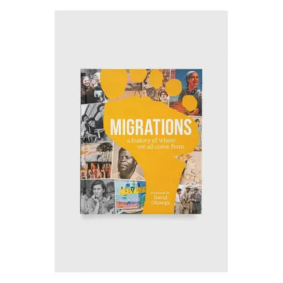 Knížka Dorling Kindersley Ltd Migrations, DK, David Olusoga (Foreword By)