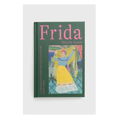 Knížka Hardie Grant Books (UK) Frida: Style Icon, Charlie Collins