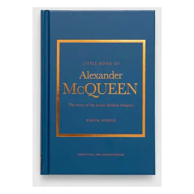 Knížka Welbeck Publishing Group Little Book of Alexander McQueen, Karen Homer