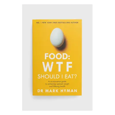 Knížka Hodder & Stoughton Food: WTF Should I Eat?, Mark Hyman