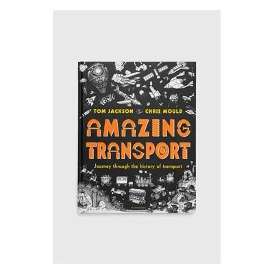 Knížka Bloomsbury Publishing PLC Amazing Transport, Tom Jackson