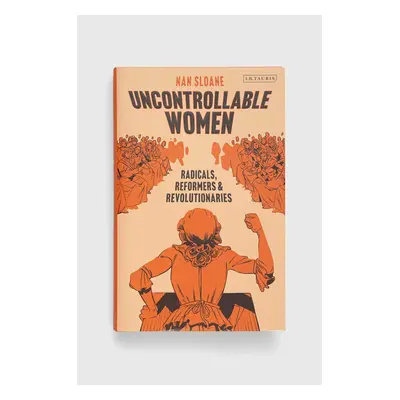 Knížka Bloomsbury Publishing PLC Uncontrollable Women, Nan Sloane