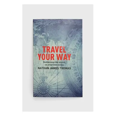 Knížka Exisle Publishing Travel Your Way, Nathan James Thomas