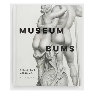 Knížka Universe Publishing Museum Bums, Jack Shoulder, Mark Small