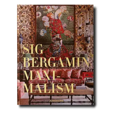 Knížka Assouline Maximalism by Sig Bergamin, English