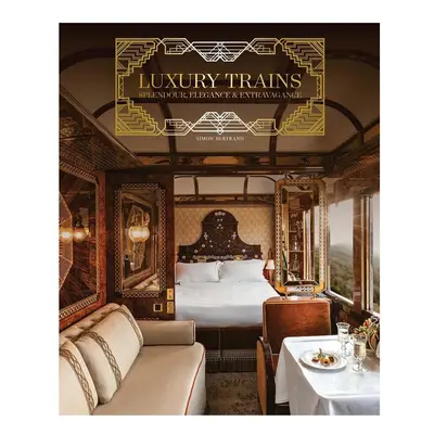 Knížka home & lifestyle Luxury Trains by Simon Bertrand, English