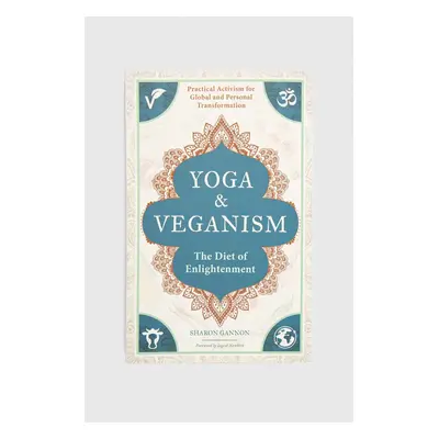 Knížka Mandala Publishing Group Yoga and Veganism, Sharon Gannon, Ingrid Newkirk