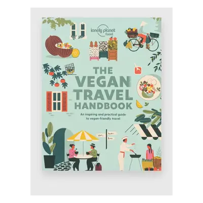 Knížka Vegan Travel Handbook 1st Edition by Lonely Planet Food, English