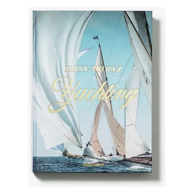 Knížka Assouline Saint-Tropez Yachting by Laurence Benaim, Didier Ravon, English