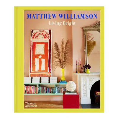 Knížka home & lifestyle Living Bright by Matthew Williamson, English