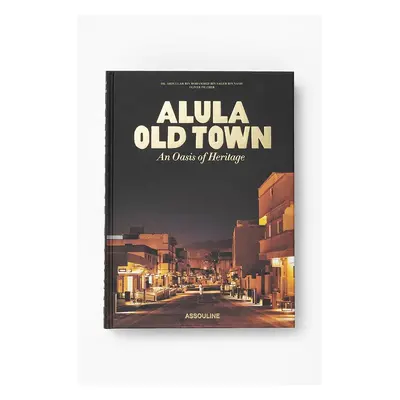 Knížka Assouline AlUla Old Town by Doktor Abdullah bin Mohammed bin Salih bin Nasif, English