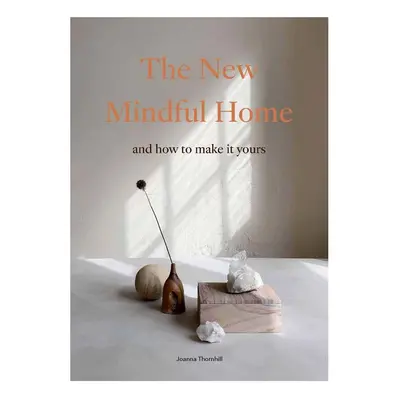 Knížka home & lifestyle The New Mindful Home by Joanna Thornhill, English