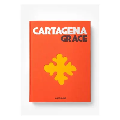 Knížka Assouline Cartagena Grace by Lauren Santo Domingo and Johanna Ortiz, English