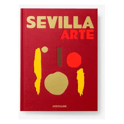 Knížka Assouline Sevilla Arte by Paul-Maxime Koskas, English