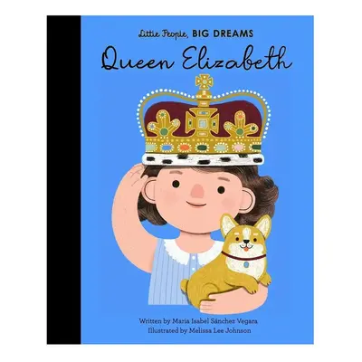 Knížka home & lifestyle Little People, Big Dreams 87 Queen Elizabeth by Maria Isabel Sanchez Veg