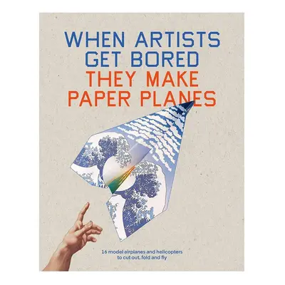 Knížka home & lifestyle When Artists Get Bored They Make Paper Planes by Trevor Bounford, Englis