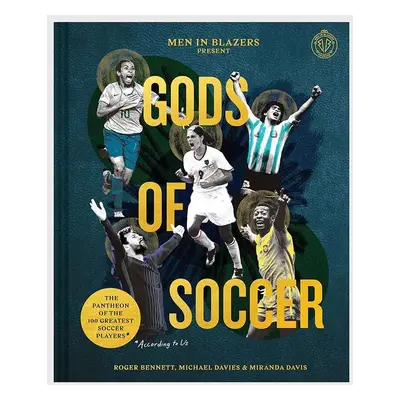 Knížka Men in Blazers Present Gods of Soccer: The Pantheon of the 100 Greatest Soccer Players, R