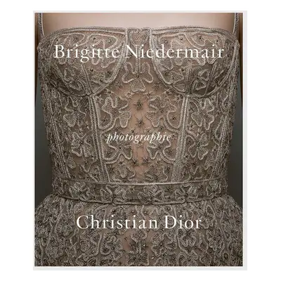 Knížka Photographie: Christian Dior by Brigitte Niedermair, Olivier Gabet, English