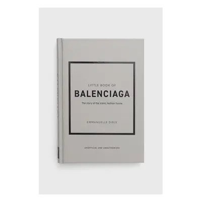 Knížka Welbeck Publishing Group Little Book of Balenciaga, Emmanuelle Dirix