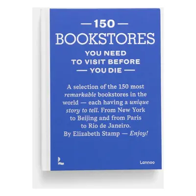 Knížka home & lifestyle 150 Bookstores You Need to Visit Before You Die by Elizabeth Stamp, Engl