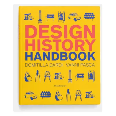 Knížka home & lifestyle Design History Handbook by Domitilla Dardi, Vanni Pasca, English žlutá b