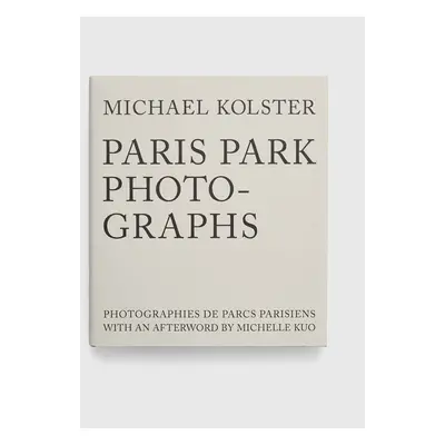 Knížka Ryland, Peters & Small Ltd Paris Park Photographs, Michael Kolster