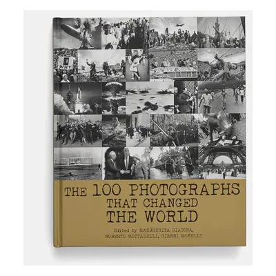 Knížka home & lifestyle The 100 Photographs That Changed the World by Roberto Mottadelli, Englis