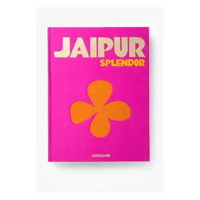 Knížka Assouline Jaipur Splendor by Mozez Singh, English