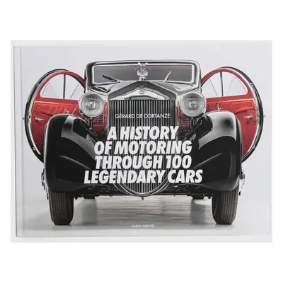 Knížka A History of Motoring Through 100 Legendary Cars by Gerard De Cortanze, English