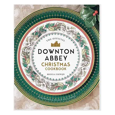 Knížka Downton Abbey Christmas Cookbook by Regula Ysewijn, English