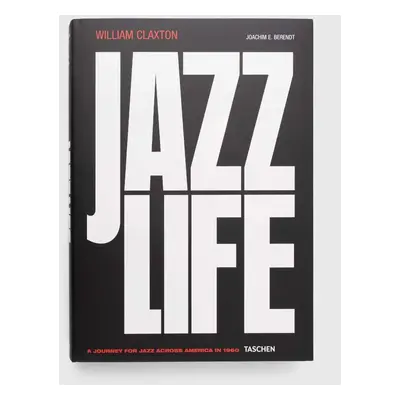 Knížka Taschen GmbH Jazzlife, Joachim E. Berendt, William Claxton