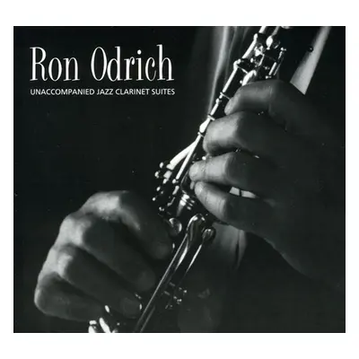 "Unaccompanied Jazz Clarinet Suites" ("Ron Odrich") (CD / Album)