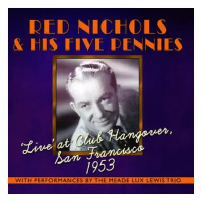 "'Live' at Club Hangover, San Francisco 1953" ("Red Nichols and His Five Pennies") (CD / Album)