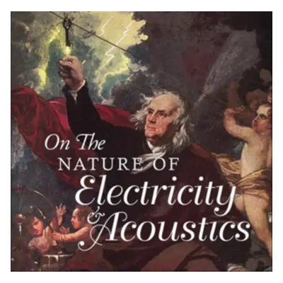 "On the Nature of Electricity & Acoustics" ("") (CD / Album)