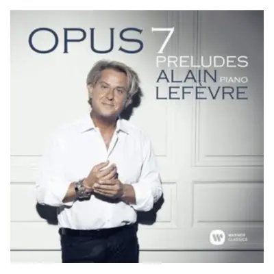 "Alain Lefvre: Opus 7 Preludes" ("") (CD / Album)