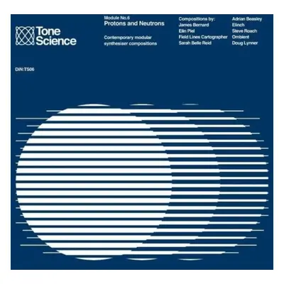 "Tone Science: Module No. 6: Protons and Neutrons" ("") (CD / Album)