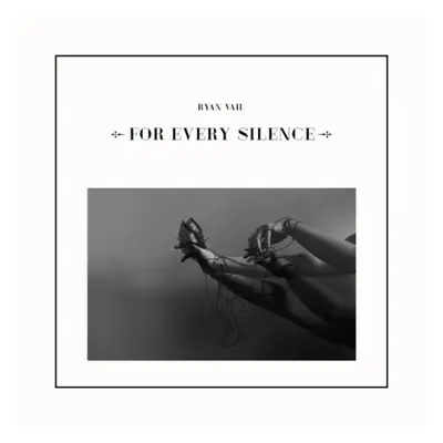 "For Every Silence" ("Ryan Vail") (CD / Album)