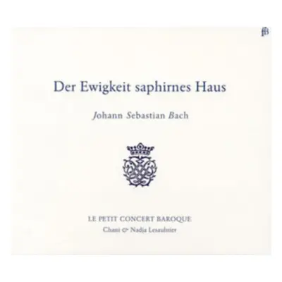 "Johann Sebastian Bach: Der Ewigkeit Saphirnes Haus" ("") (CD / Album)