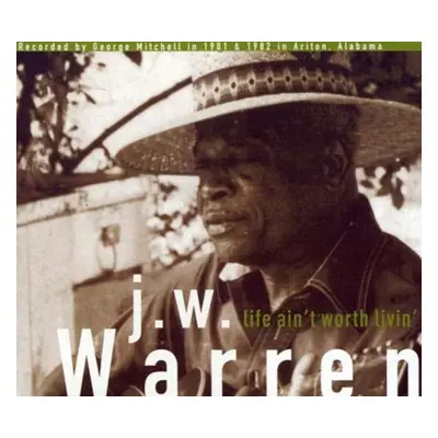 "Life Ain't Worth Livin'" ("J.W. Warren") (CD / Album)