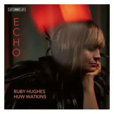 "Ruby Hughes/Huw Watkins: Echo" ("") (SACD)