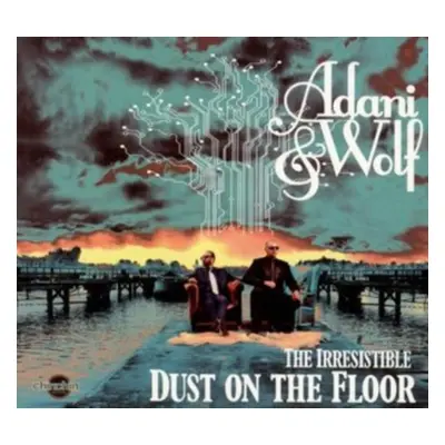 "The Irresistible Dust On the Floor" ("Adani & Wolf") (CD / Album)