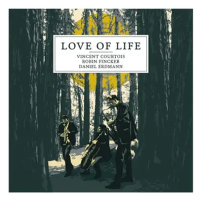 "Love of Life" ("Vincent Courtois, Robin Fincker & Daniel Erdmann") (CD / Album Digipak)