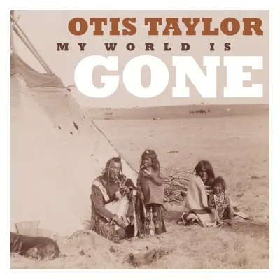 "My World Is Gone" ("Otis Taylor") (CD / Album)