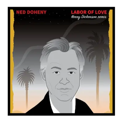 "Labor of Love (Kenny Dickenson Remix)" ("Ned Doheny") (Vinyl / 12" Single)