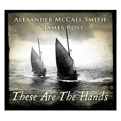 "These Are the Hands" ("Alexander McCall Smith & James Ross") (CD / Album)