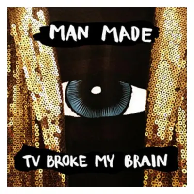 "TV Broke My Brain" ("Man Made") (CD / Album)